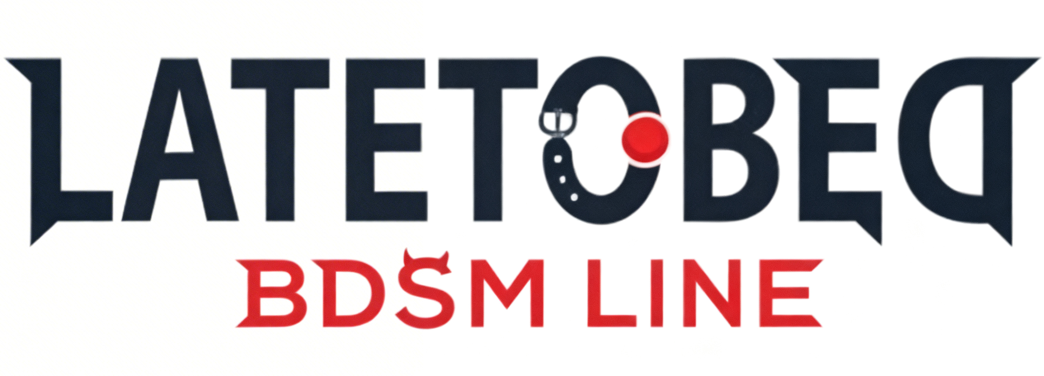 LATETOBED BDSM LINE